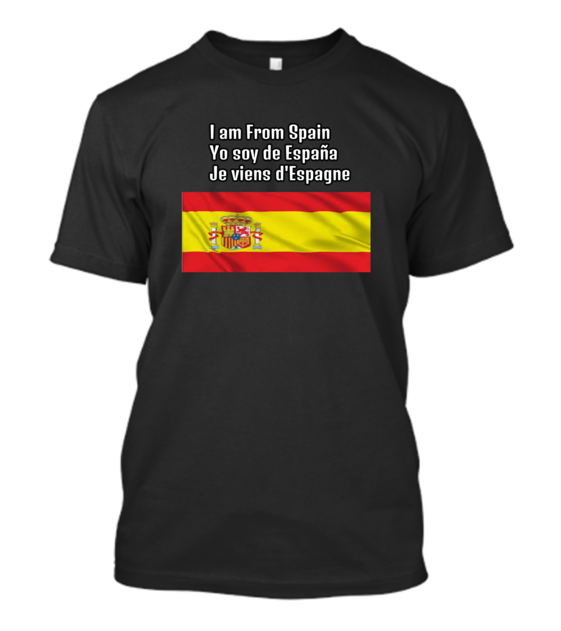 I Am From Spain Yo Soy De España Je Viens D'Espagne Flag T-Shirt
