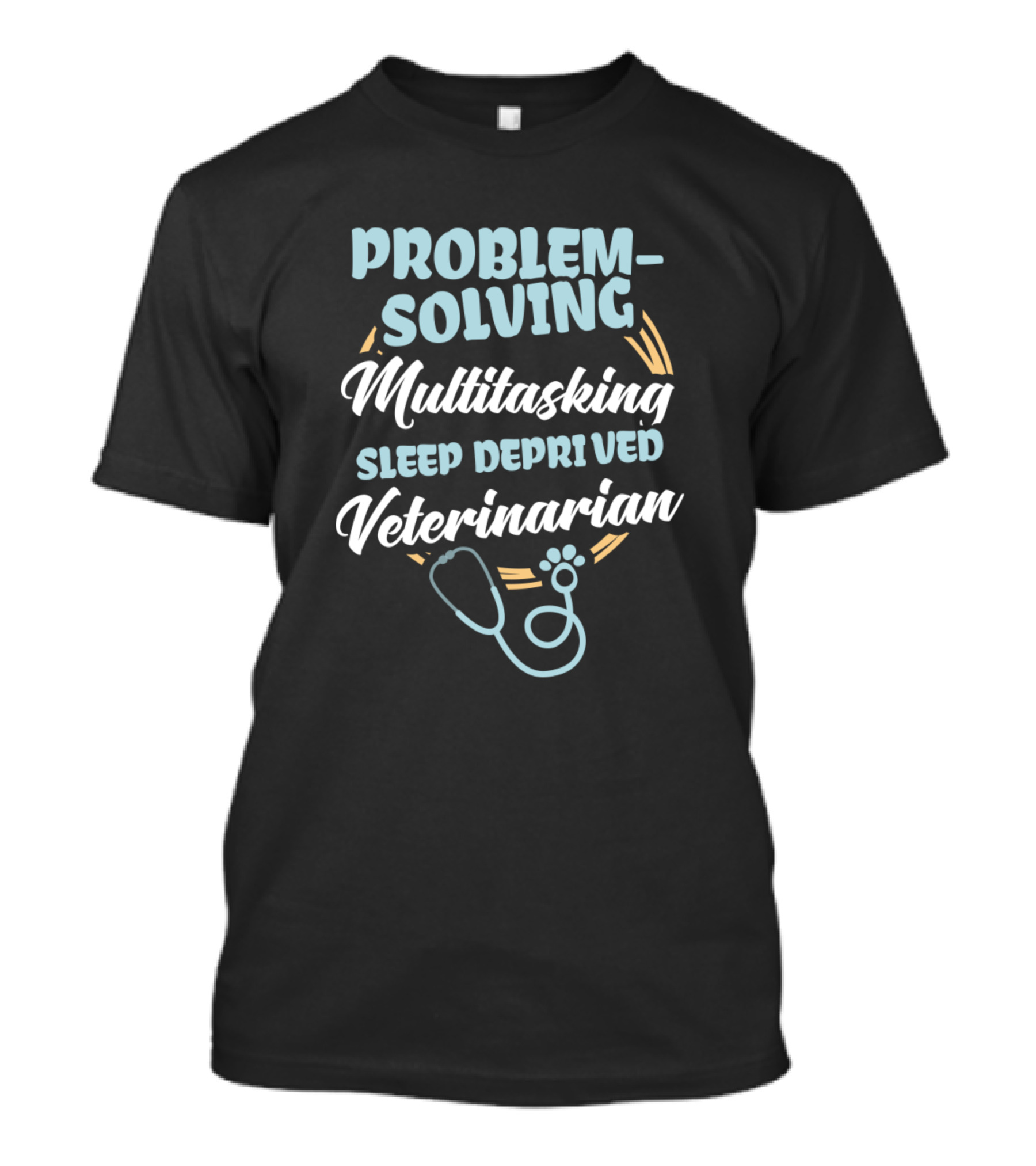 Problem Solving Multitasking Sleep Deprived Veterinarian T-Shirt
