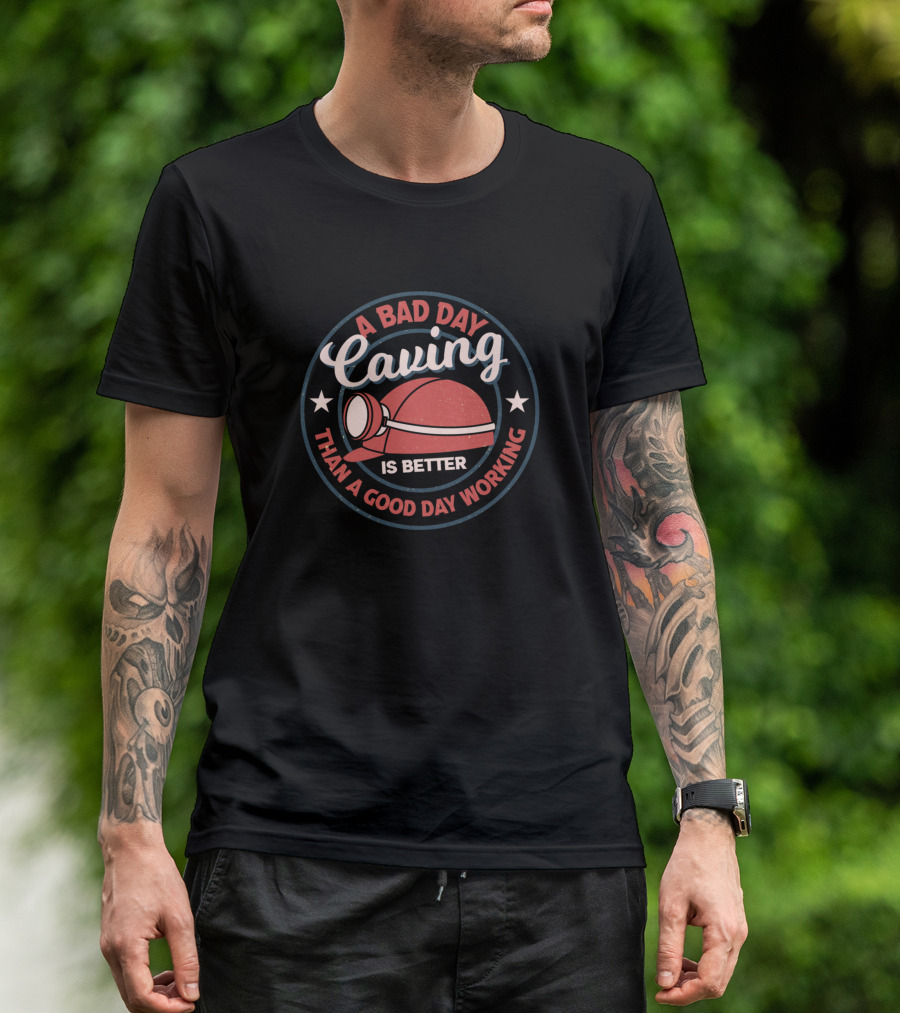 A Bad Day Caving Is Better Than A Good Day Working Helmet Stars T-Shirt