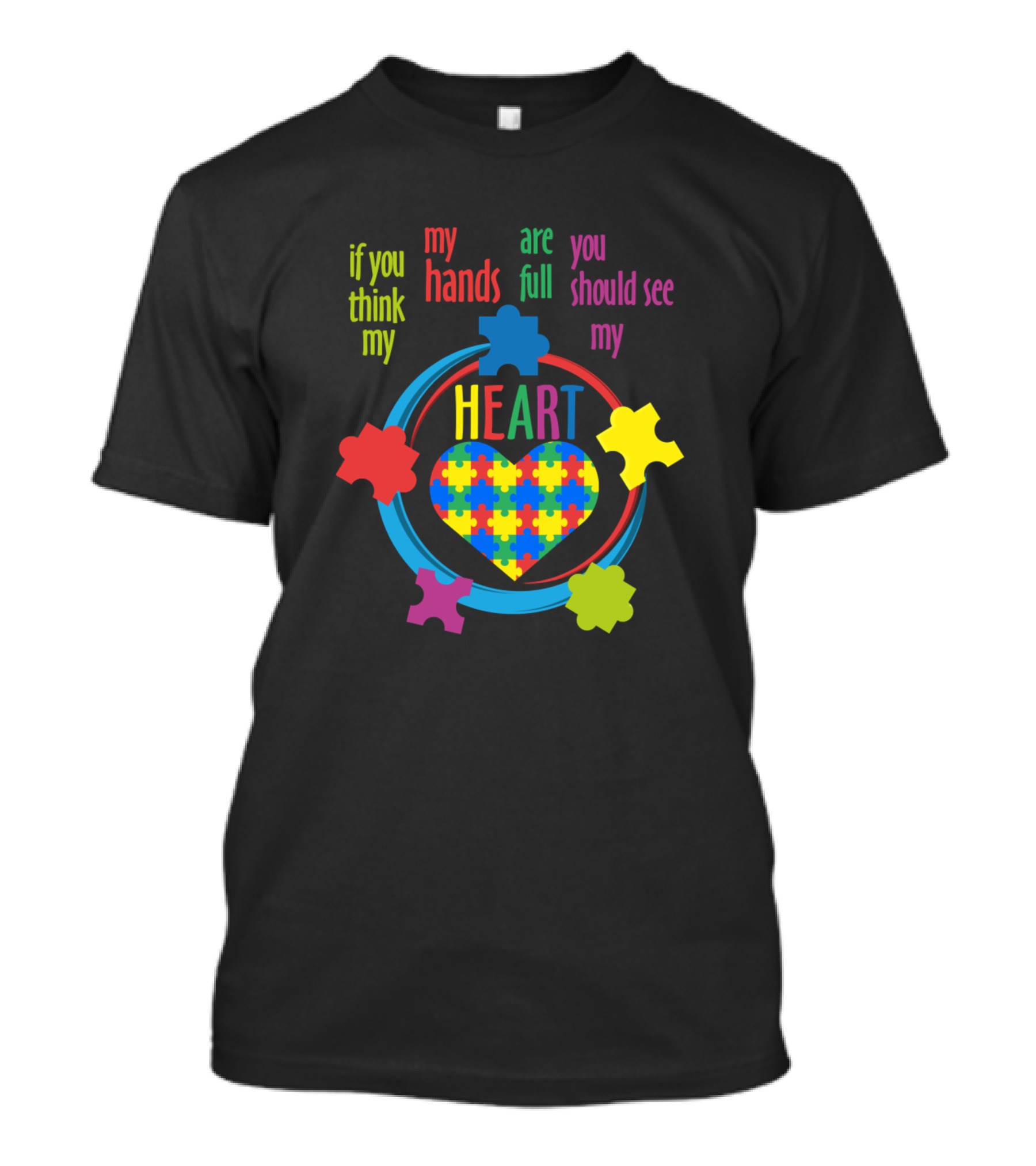 If You Think My Hands Are Full You Should See My Heart Autism Awareness Month T-Shirt