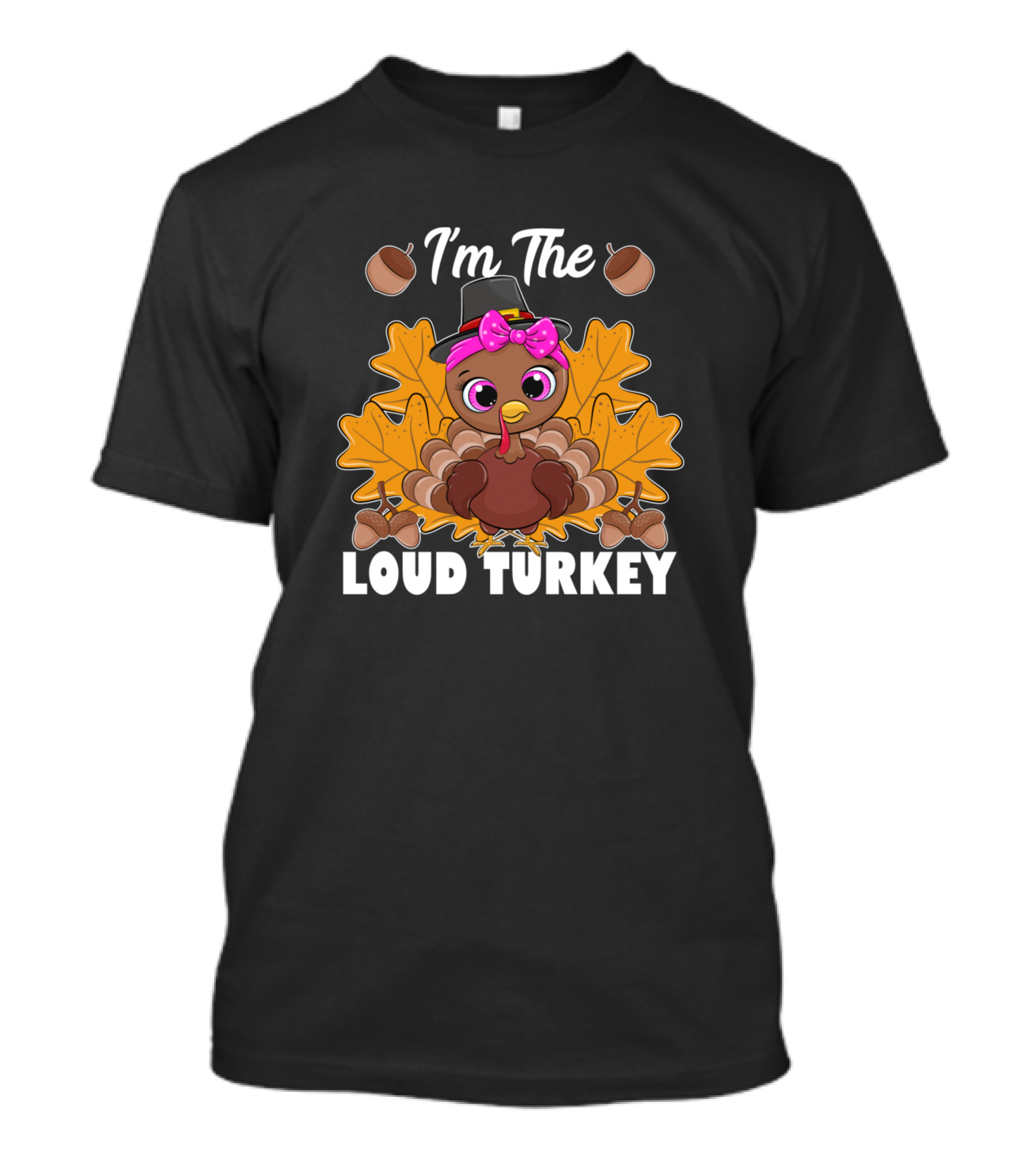 I'm The Loud Turkey Family Girls Thanksgiving T-Shirt