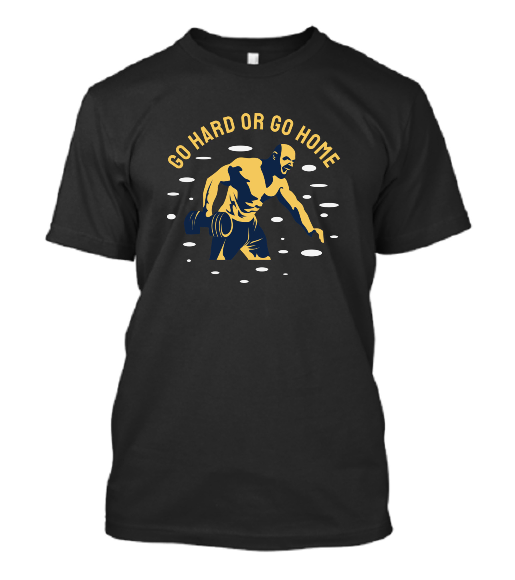 GO HARD OR GO HOME BODYBUILDING DUMBBELL CHALLENGE T-Shirt