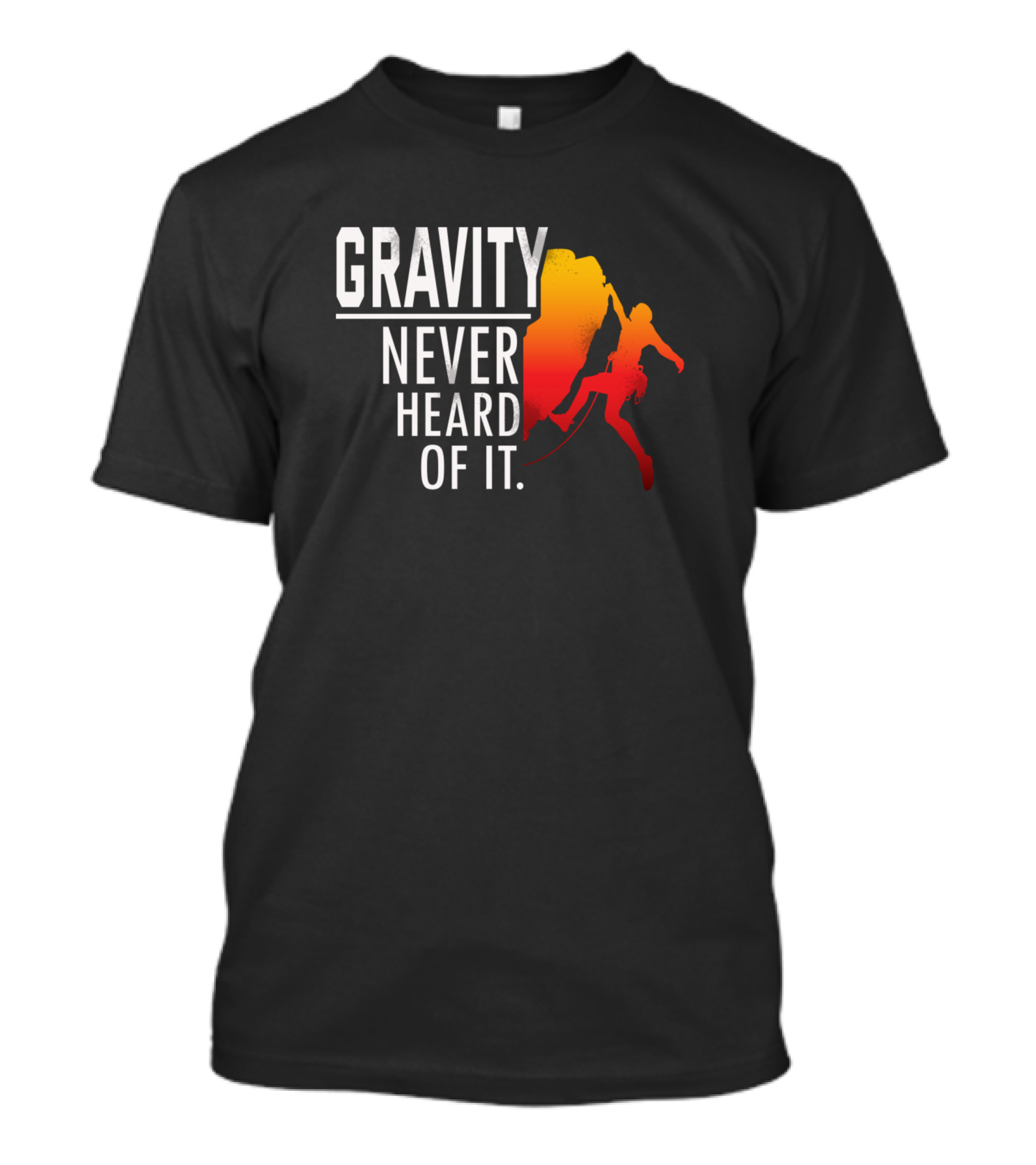 Gravity Never Heard Of It Rock Climbing Silhouette Outdoors T-Shirt