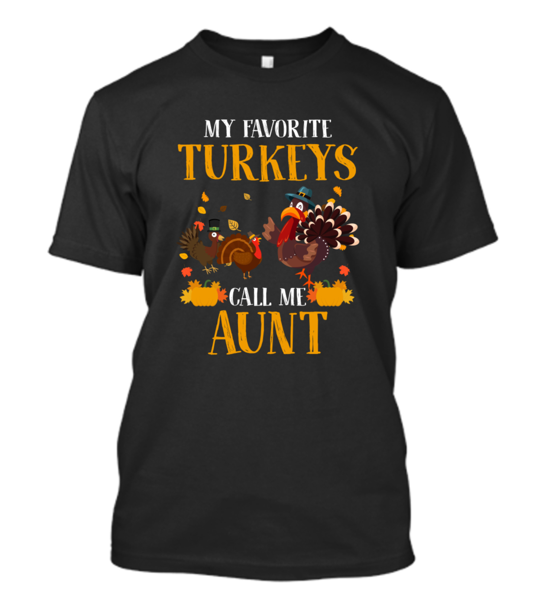 My Favorite Turkeys Call Me Aunt Thanksgiving T-Shirt