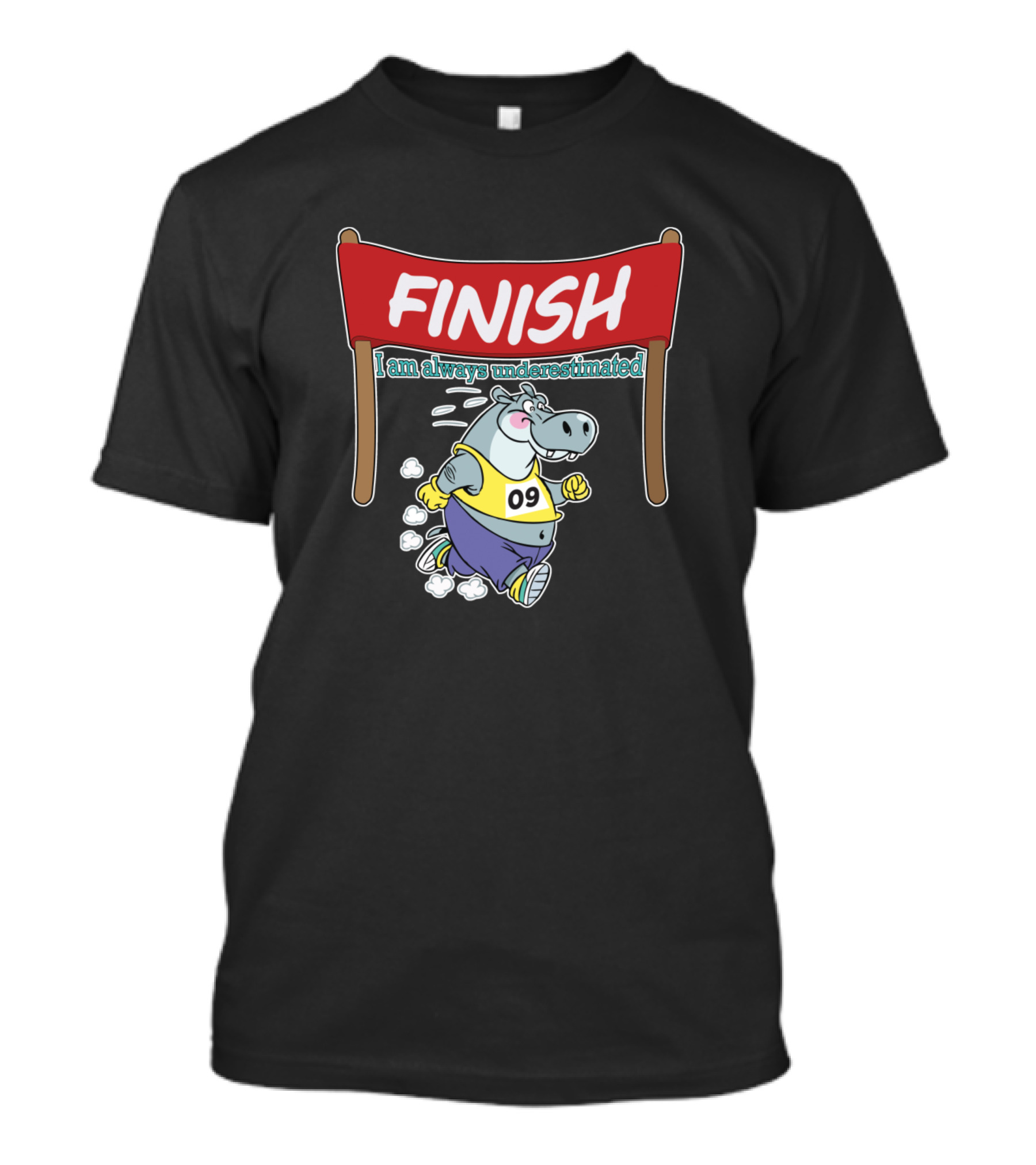 FINISH Hippo Runs A Marathon I Am Always Underestimated Sports T-Shirt