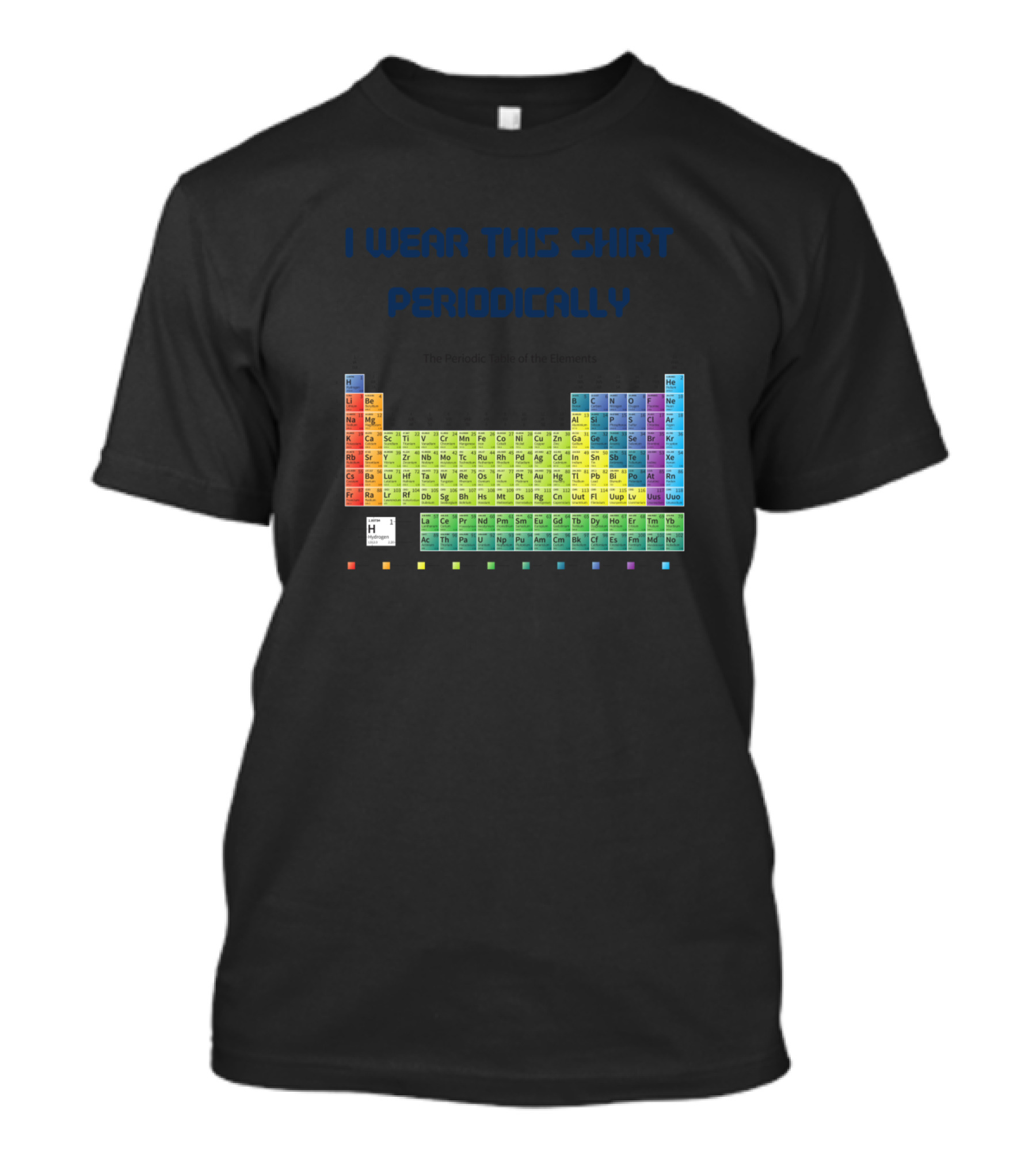 I Wear This Shirt Periodically Funny Chemistry Periodic Table T-Shirt