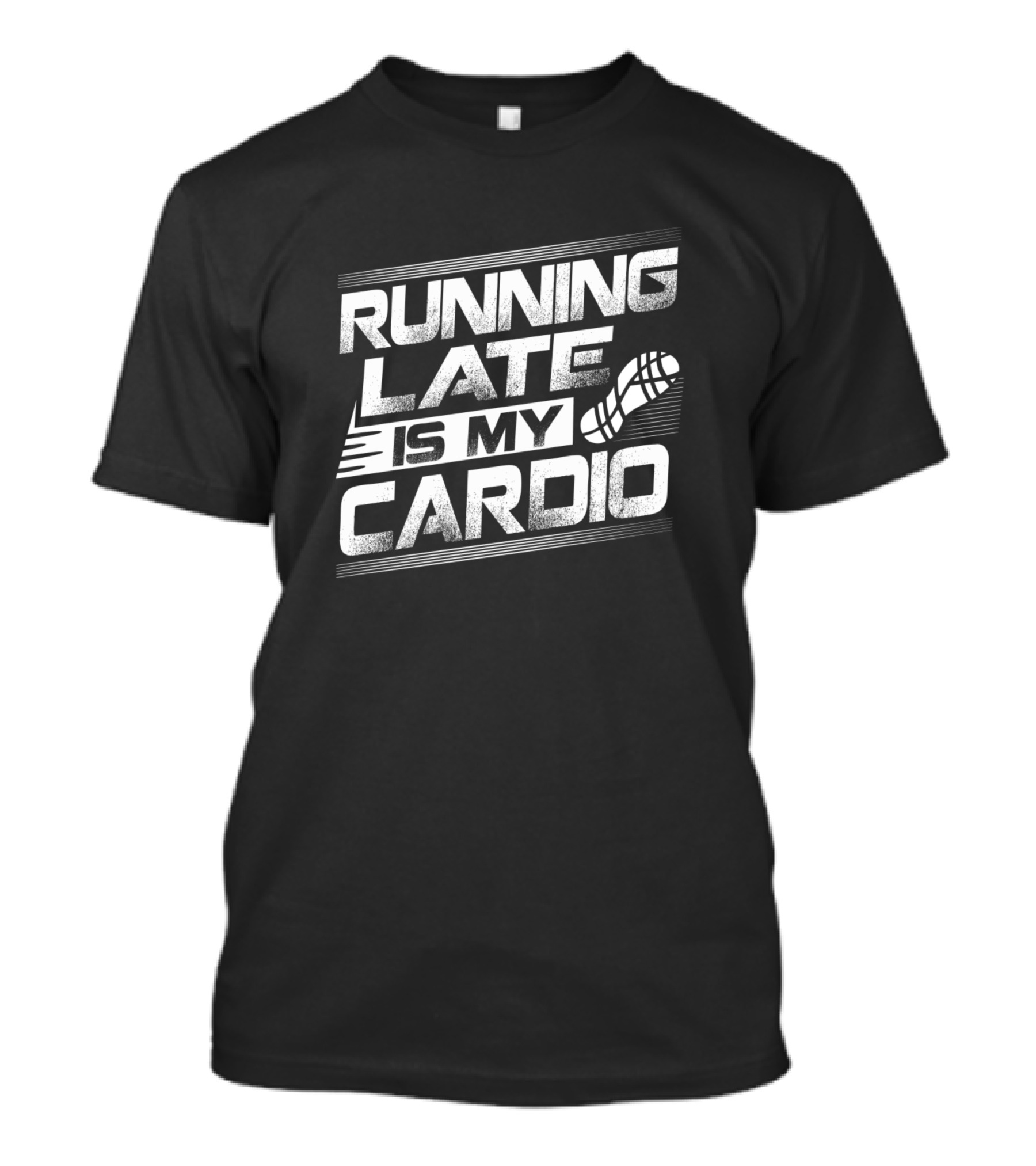Running Late Is My Cardio Procrastination Always T-Shirt