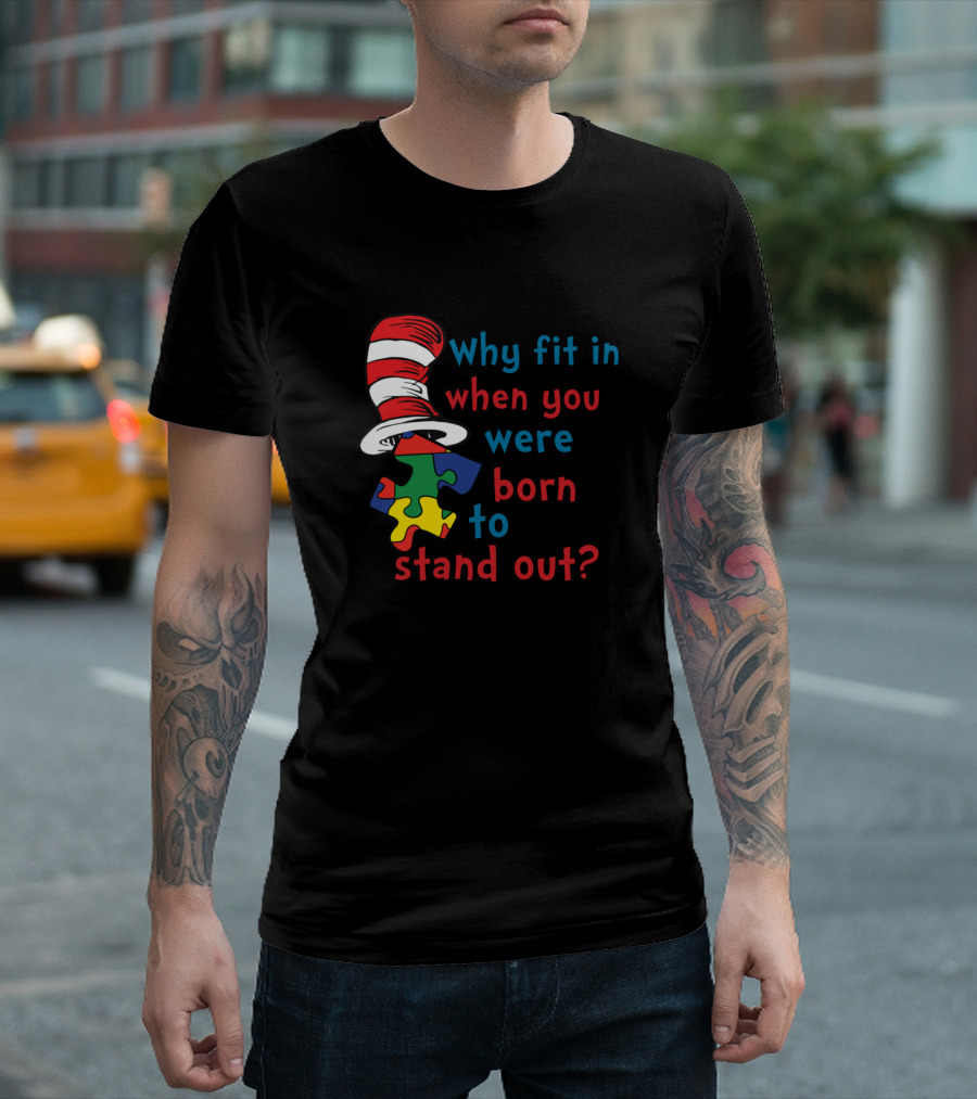 Why Fit in When You Were Born to Stand Out Autism Puzzle Hat T-Shirt