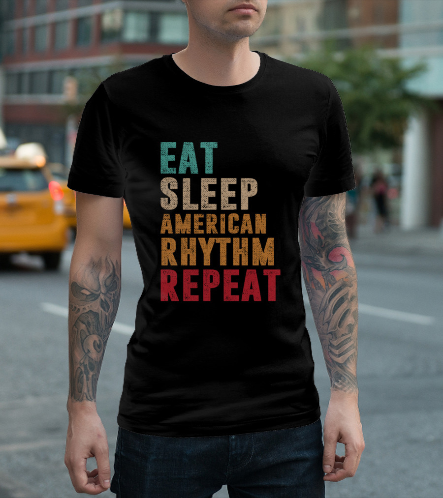 Eat Sleep American Rhythm Repeat Text T-Shirt