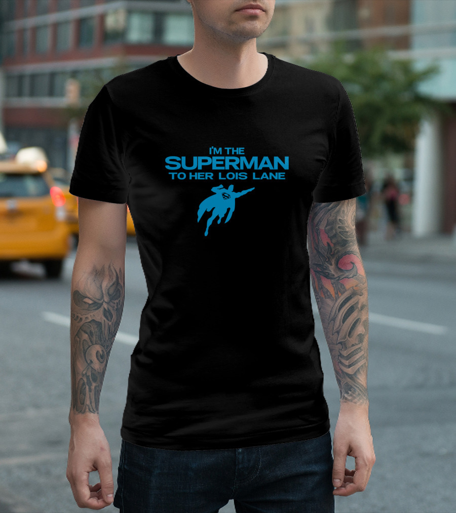 I'm The Superman To Her Lois Lane T-Shirt