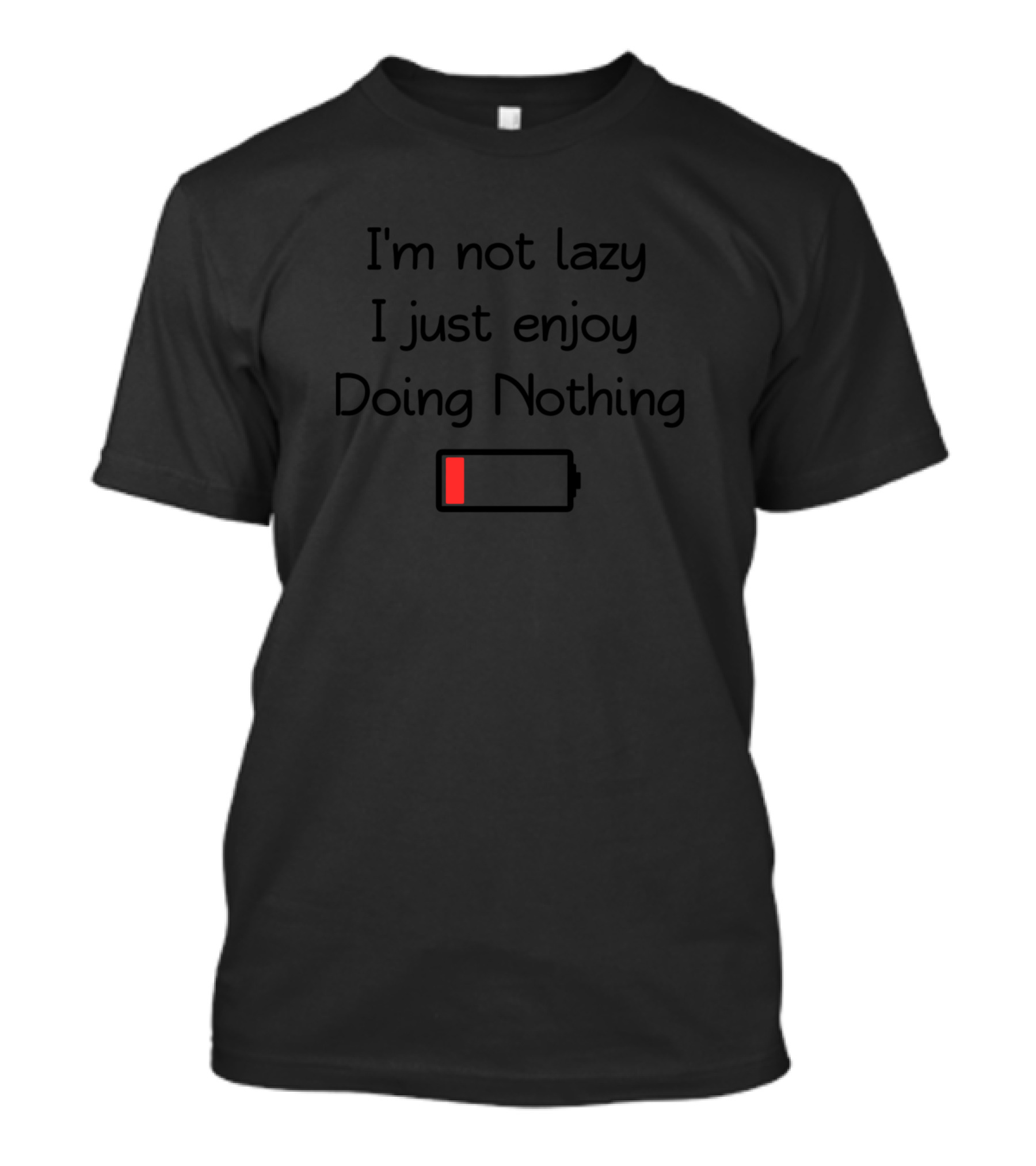 I'm Not Lazy I Just Enjoy Doing Nothing Low Battery T-Shirt