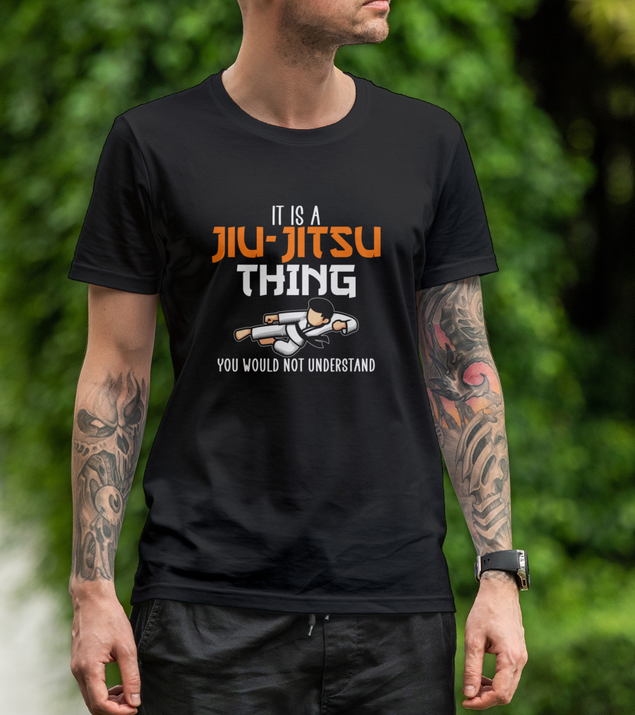 IT IS A JIU-JITSU THING YOU WOULD NOT UNDERSTAND T-Shirt