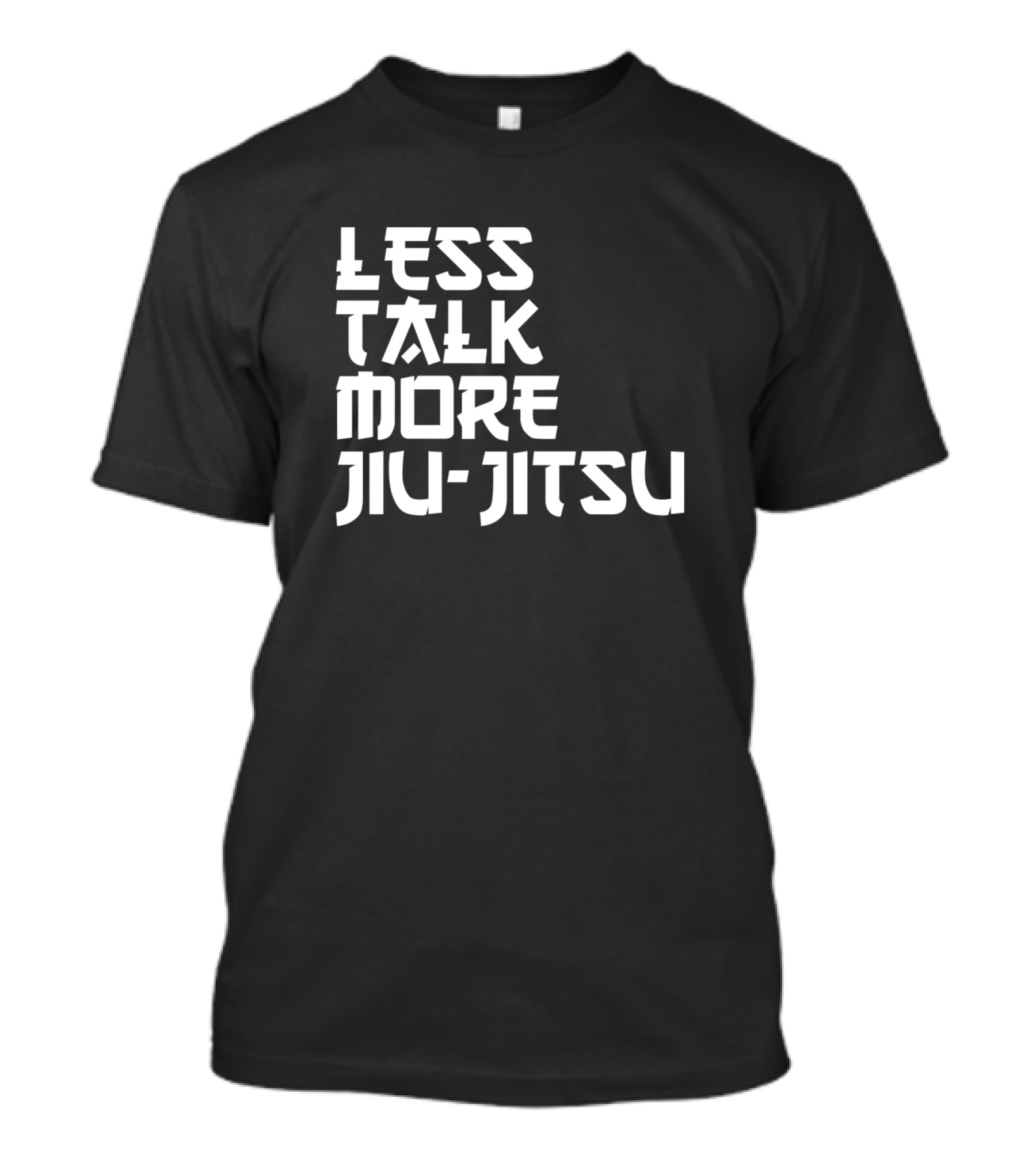 Less Talk More Jiu Jitsu Martial Arts Focus T-Shirt