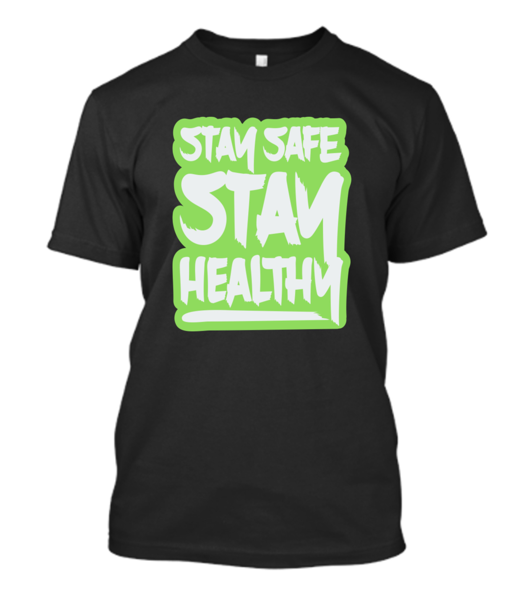 Stay Safe Stay Healthy Bold Bright Green Text T-Shirt