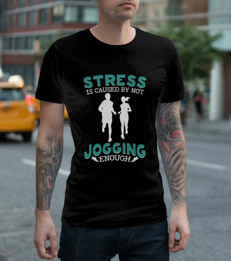 Stress Is Caused By Not Jogging Enough Silhouette Joggers T-Shirt