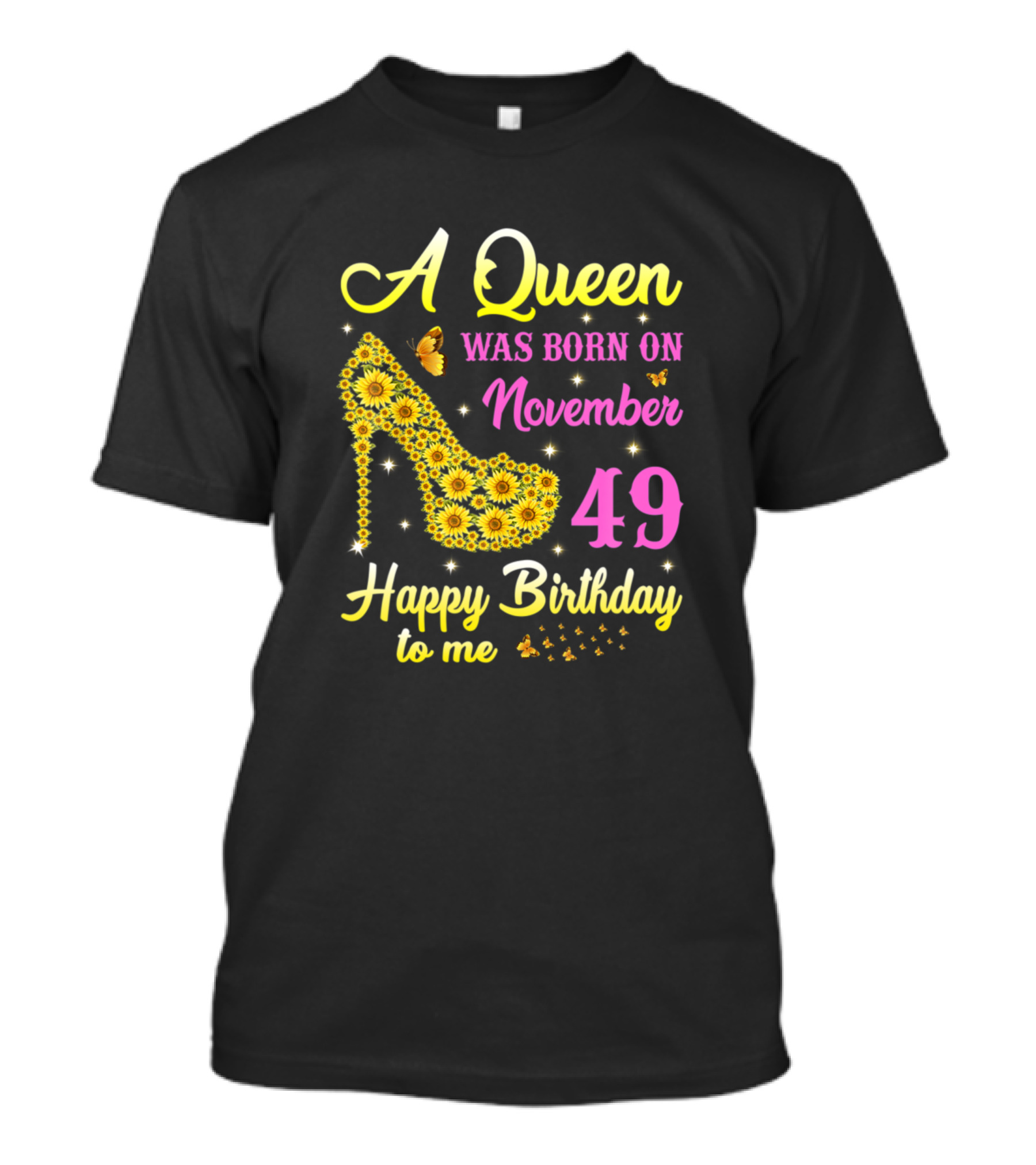 A Queen Was Born On November 49 Sunflower Happy Birthday To Me T-Shirt