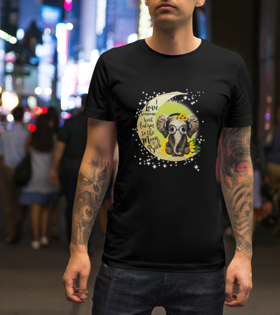 Love Someone With Autism To The Moon And Back Elephant Sunflower T-Shirt