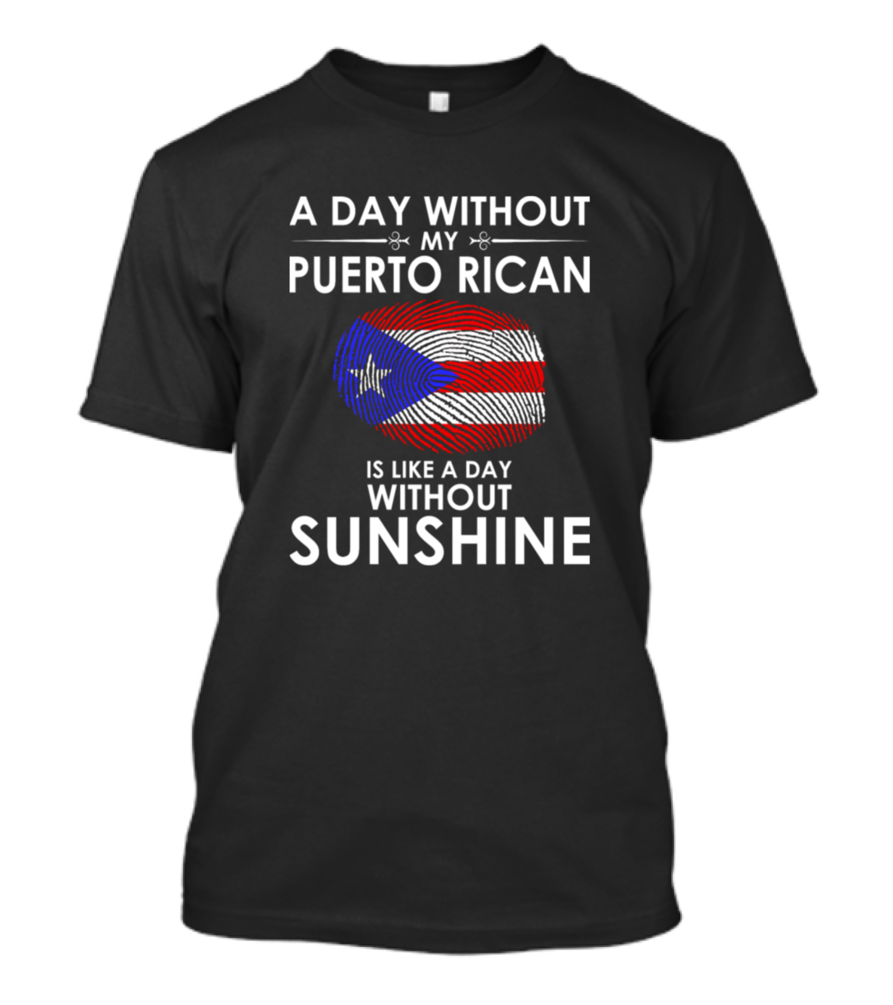 A Day Without My Puerto Rican Is Like A Day Without Sunshine T-Shirt