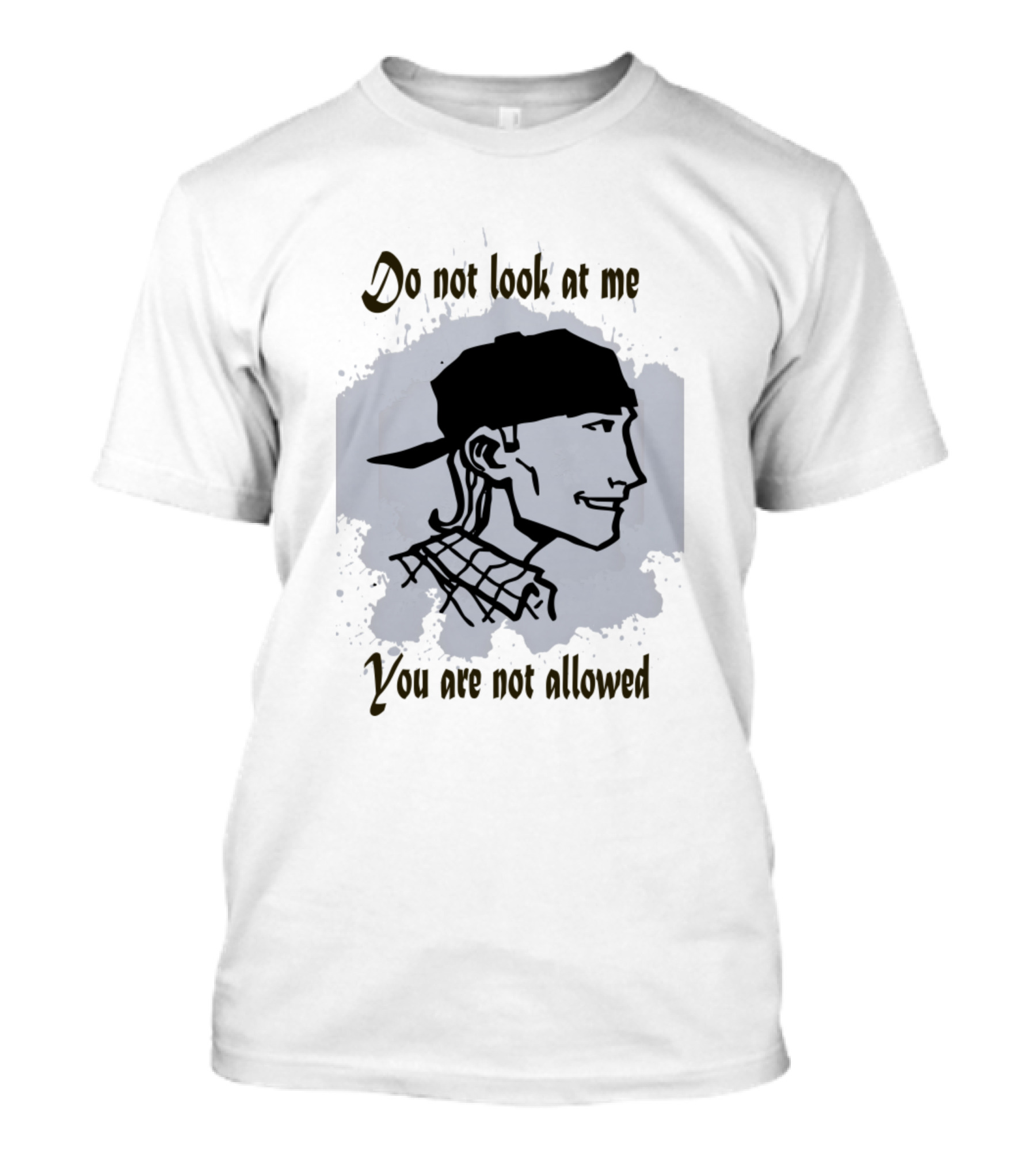Do Not Look At Me You Are Not Allowed T-Shirt