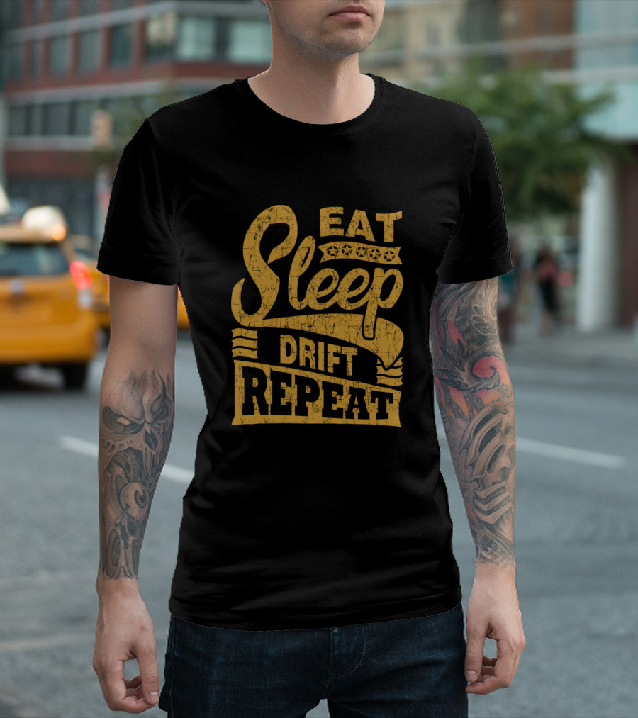 Eat Sleep Drift Repeat Racing Lifestyle Motto T-Shirt