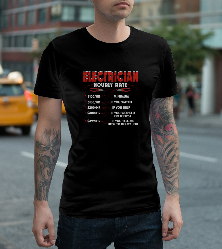 Electrician Hourly Rate Funny Being Awesome Minimum Watch Help Worked Tell How to Do My Job T-Shirt