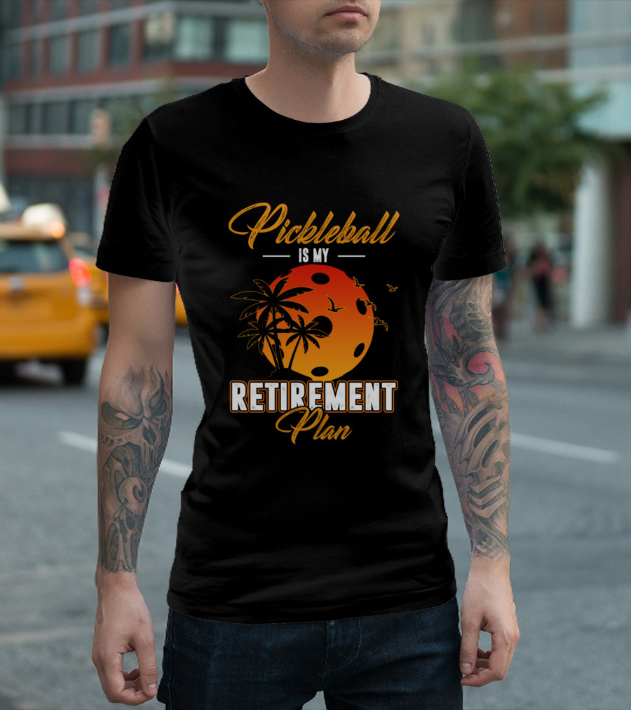 Pickleball Is My Retirement Plan Summer Vacation Sunset T-Shirt