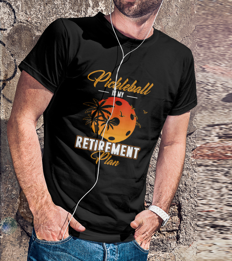 Pickleball Is My Retirement Plan Summer Vacation Sunset T-Shirt