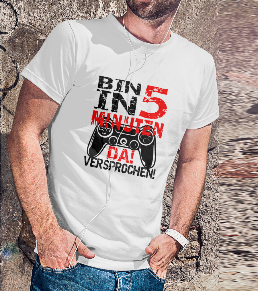 Bin In 5 Minuten Da Versprochen Gaming Controller T-Shirt