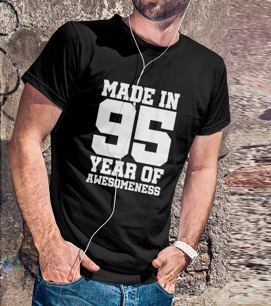 MADE IN 95 YEAR OF AWESOMENESS T-Shirt