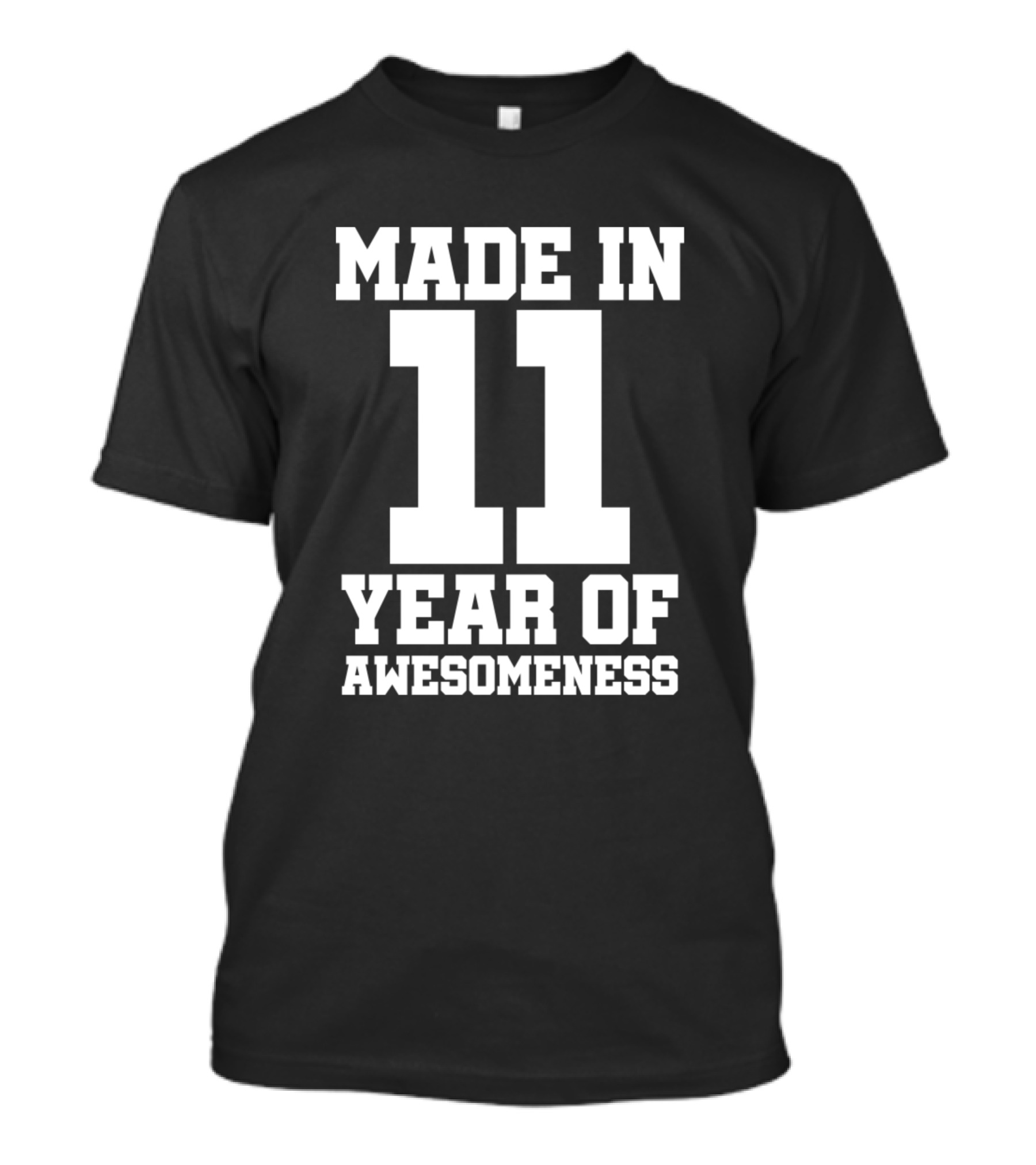 Made In 11 Year Of Awesomeness T-Shirt