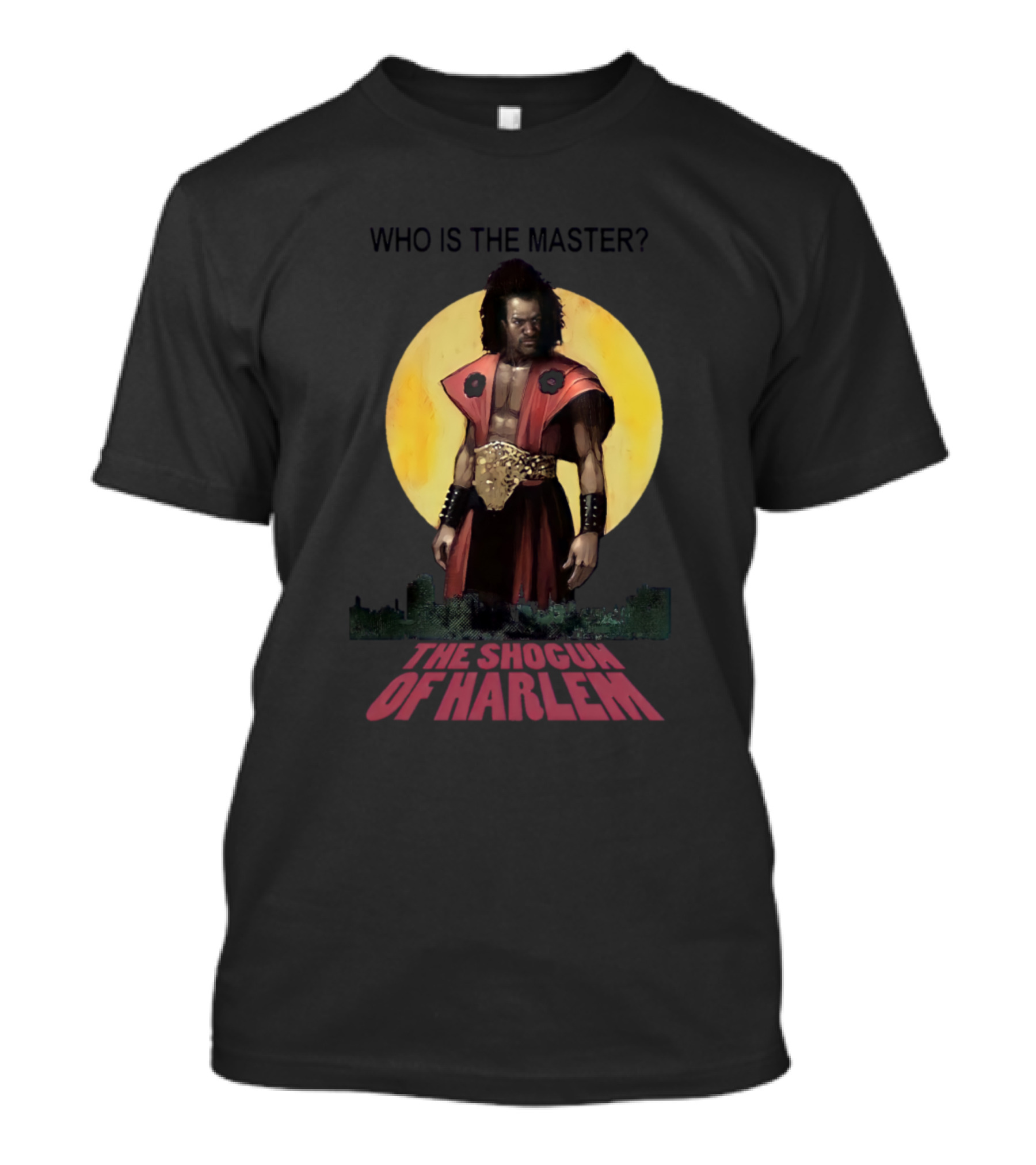 Who Is The Master The Shogun Of Harlem Shonuff T-Shirt