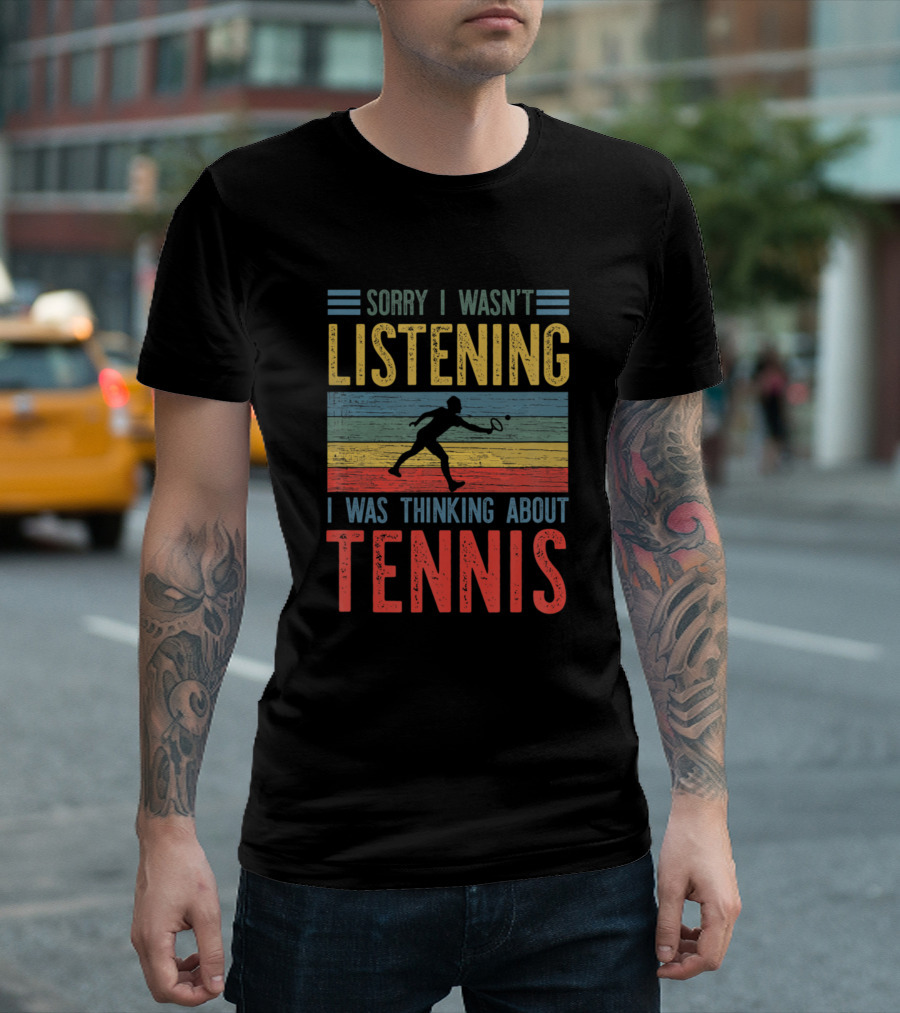 Sorry I Wasn't Listening I Was Thinking About Tennis Vintage T-Shirt