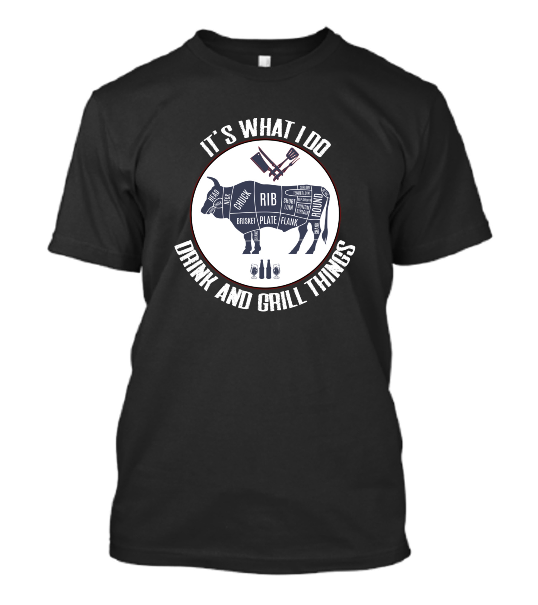 It's What I Do Drink And Grill Things BBQ Cow Cuts Diagram T-Shirt