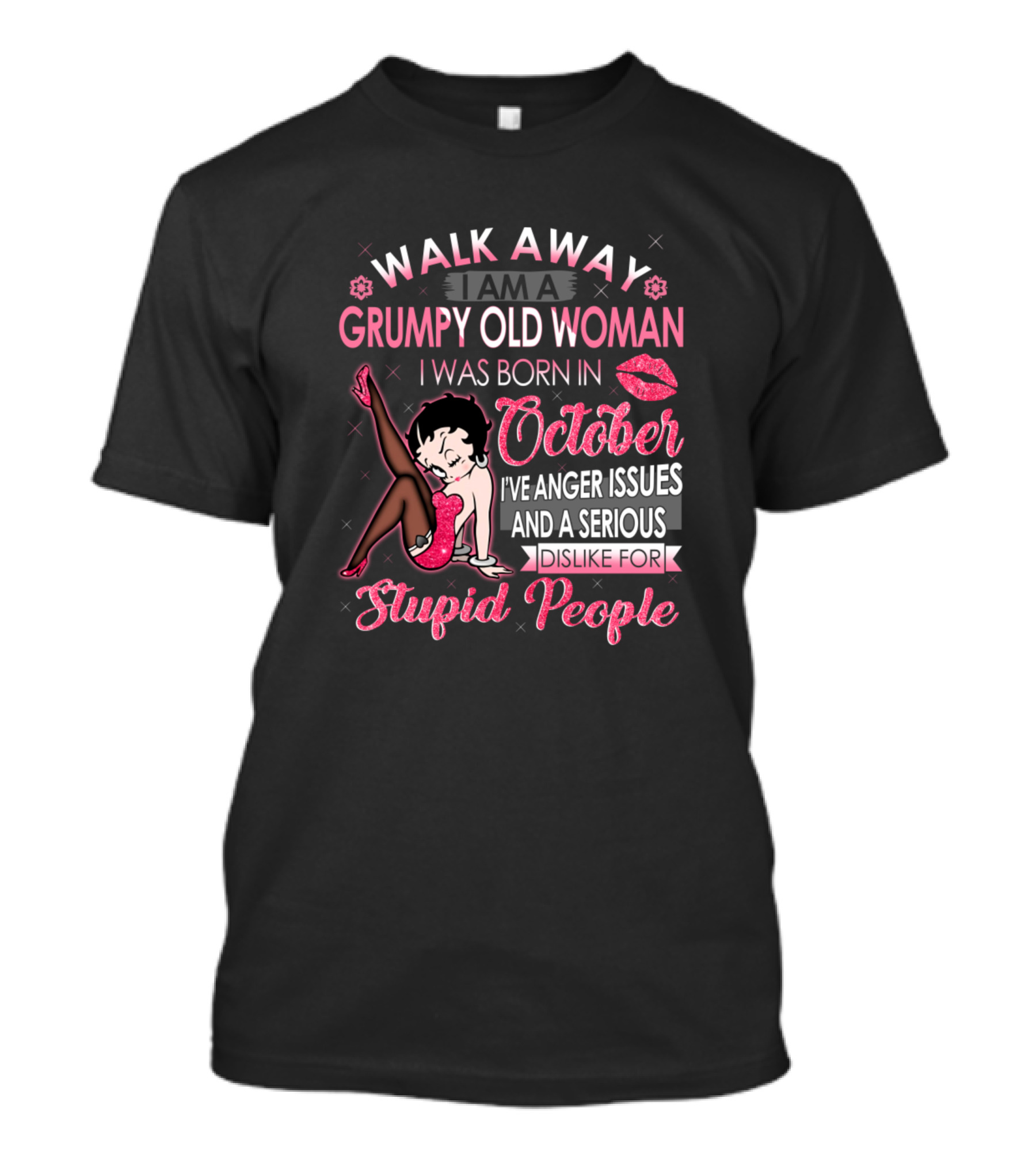Walk Away I Am A Grumpy Old Woman Born In October Lipstick With Anger Issues Dislike For Stupid People T-Shirt