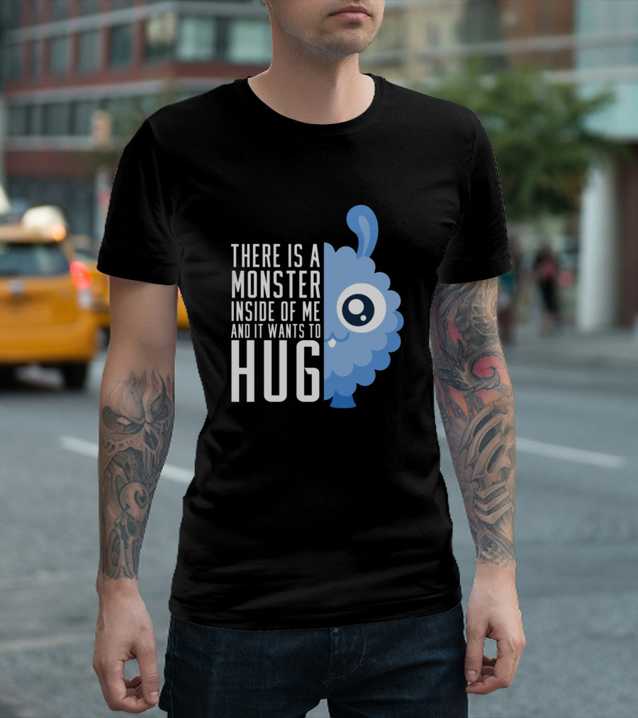 There Is A Monster Inside Of Me And It Wants To Hug Cute Hug Monster T-Shirt