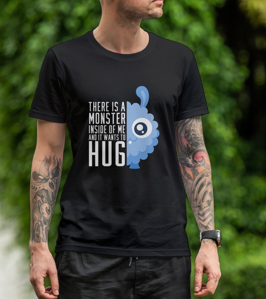 There Is A Monster Inside Of Me And It Wants To Hug Cute Hug Monster T-Shirt