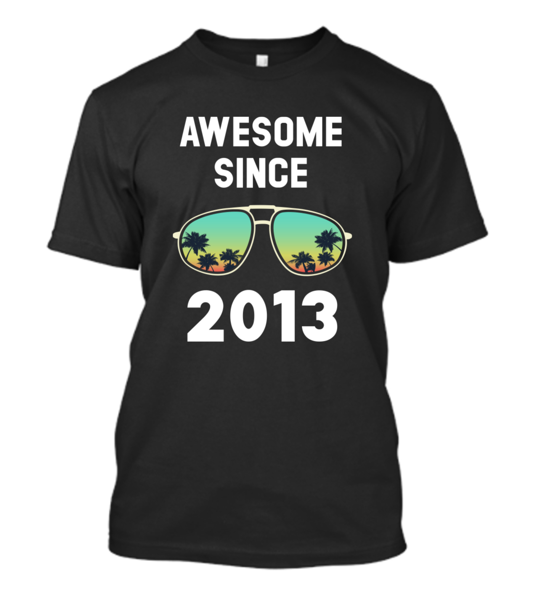 AWESOME SINCE 2013 PALM TREE SUNGLASSES T-Shirt
