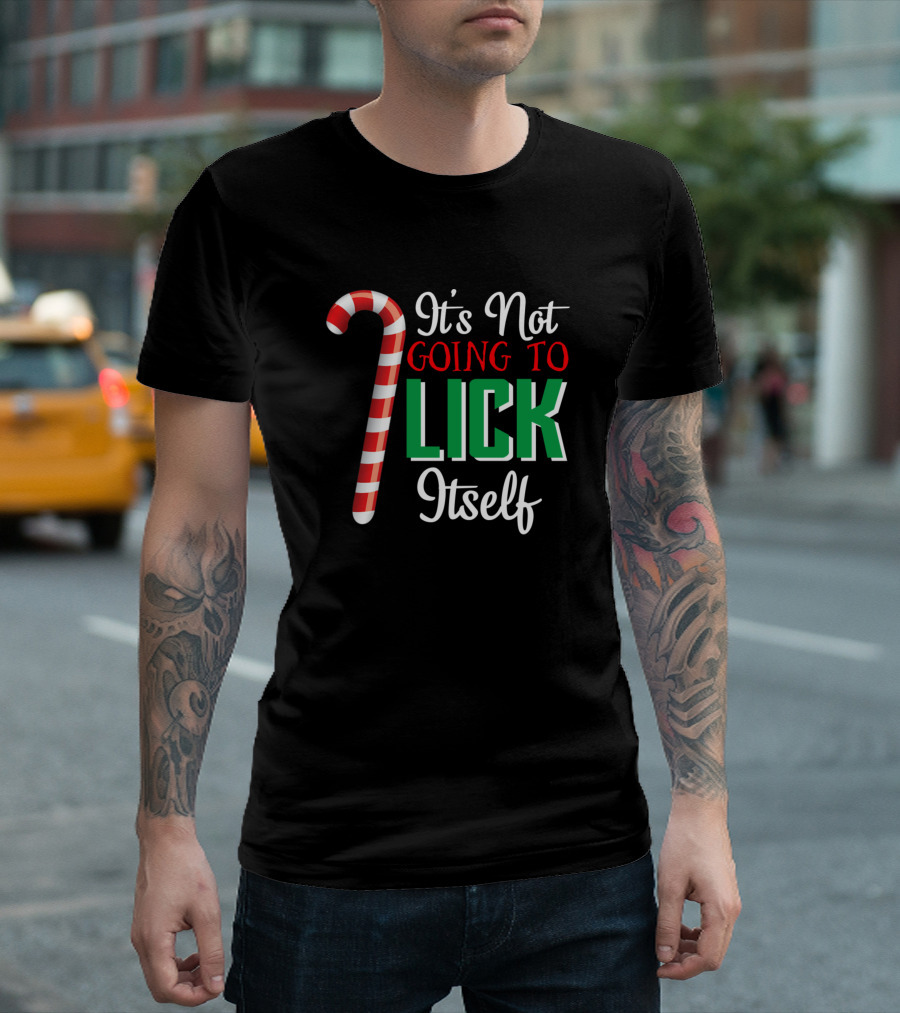 Its Not Going To Lick Itself Candy Cane Holiday Humor T-Shirt