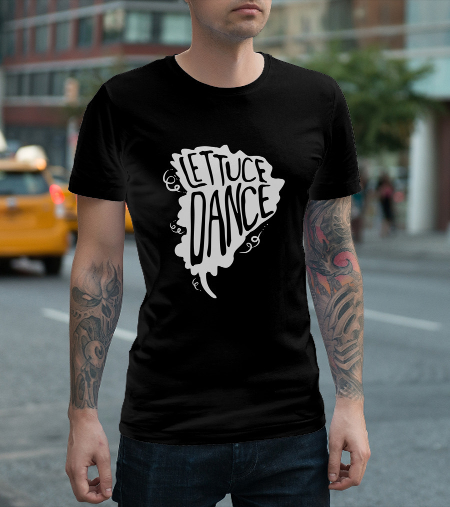 LETTUCE DANCE T-Shirt