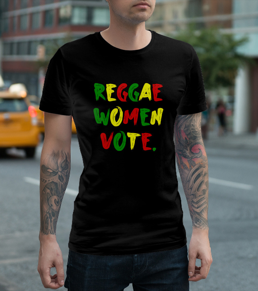 Reggae Women Vote Colorful Empowerment Message T-Shirt