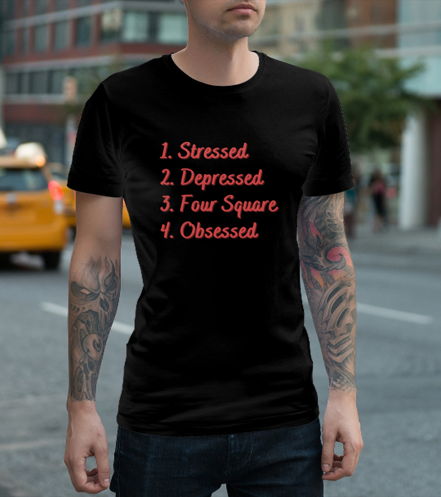Stressed Depressed Four Square Obsessed T-Shirt