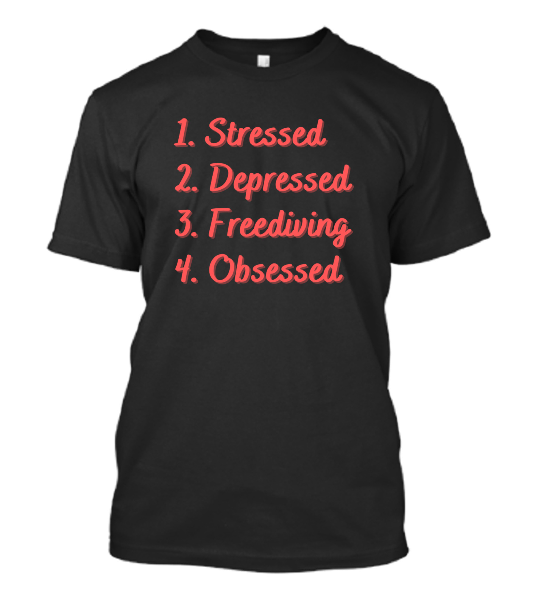 Stressed Depressed Freediving Obsessed T-Shirt