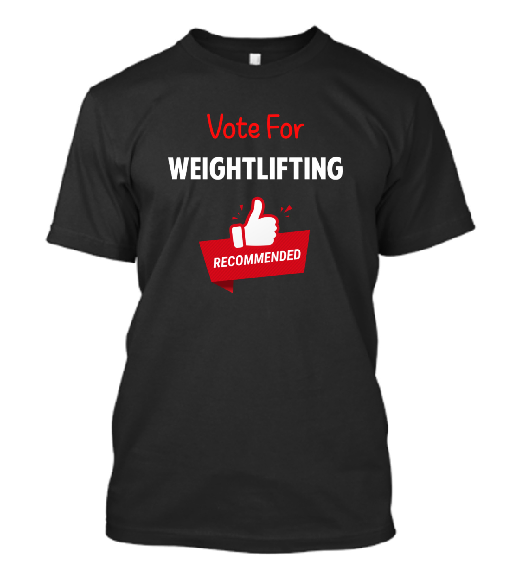 Vote For Weightlifting Recommended Thumbs Up T-Shirt