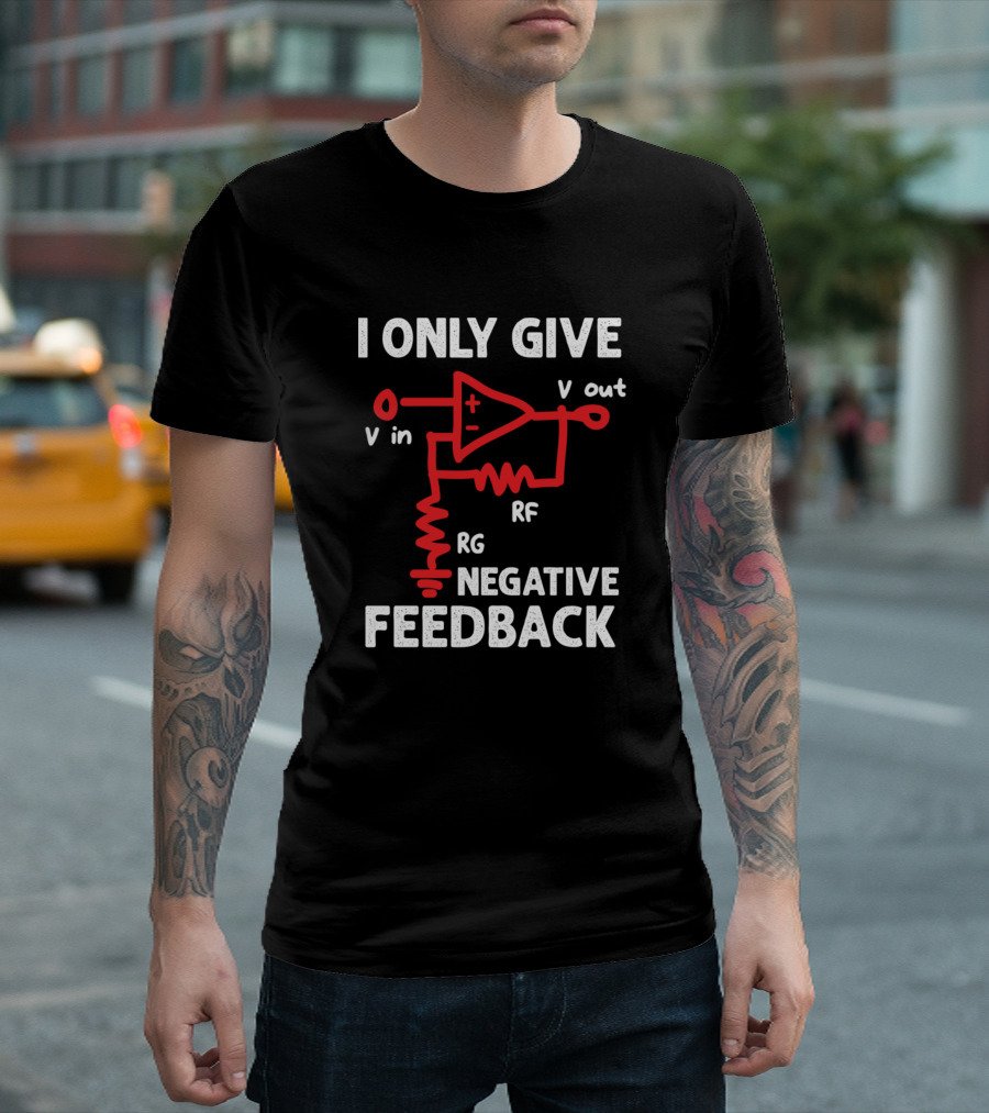 Audio Technician Sound Guy Audio Engineer DJ I Only Give Negative Feedback T-Shirt