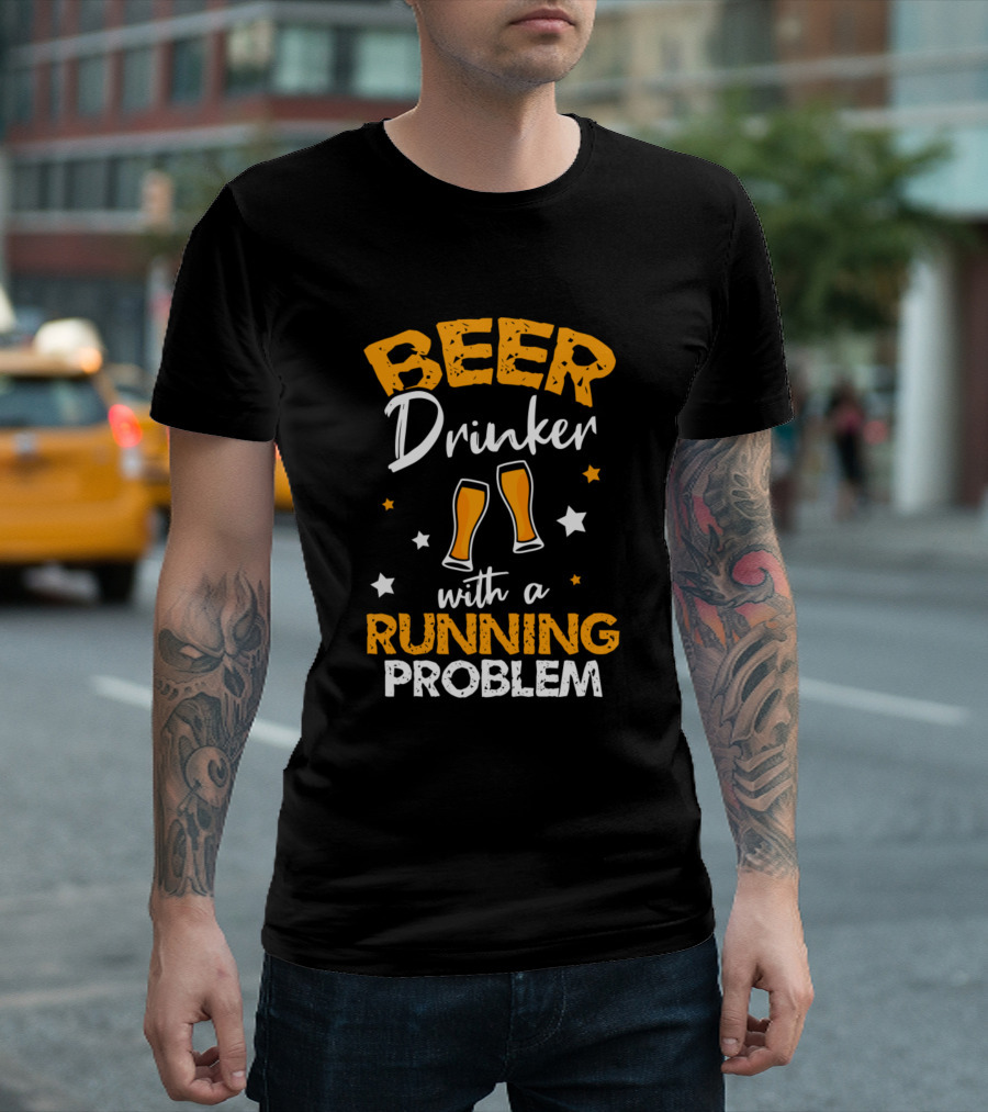 Beer Drinker with a Running Problem T-Shirt