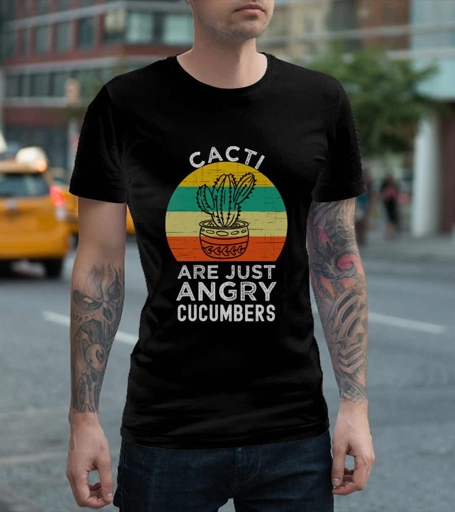 Cacti Are Just Angry Cucumbers T-Shirt
