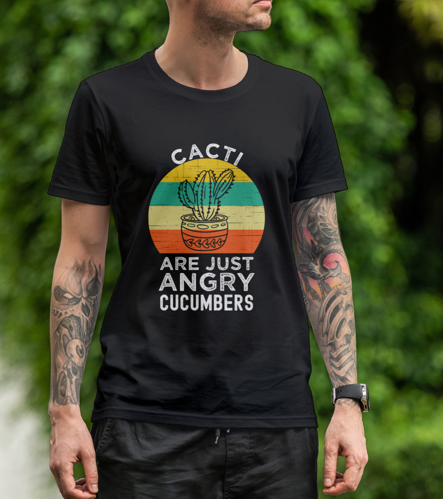 Cacti Are Just Angry Cucumbers T-Shirt