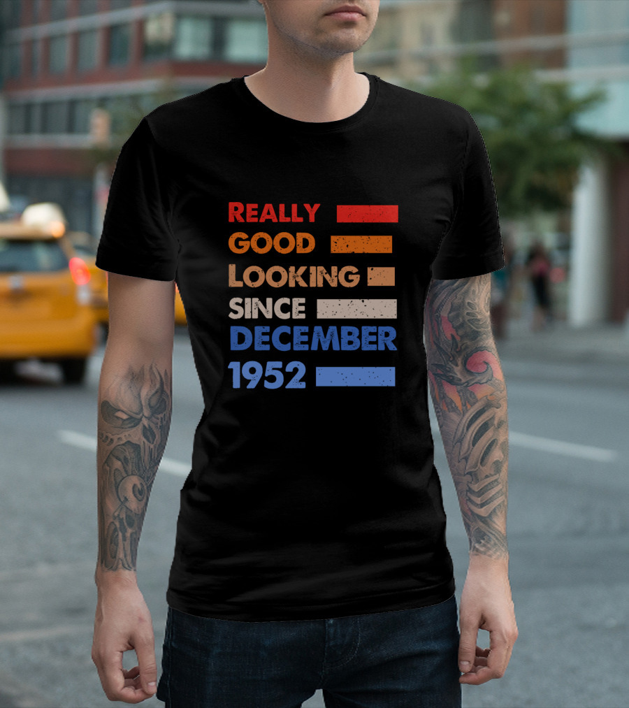 Really Good Looking Since December 1952 T-Shirt