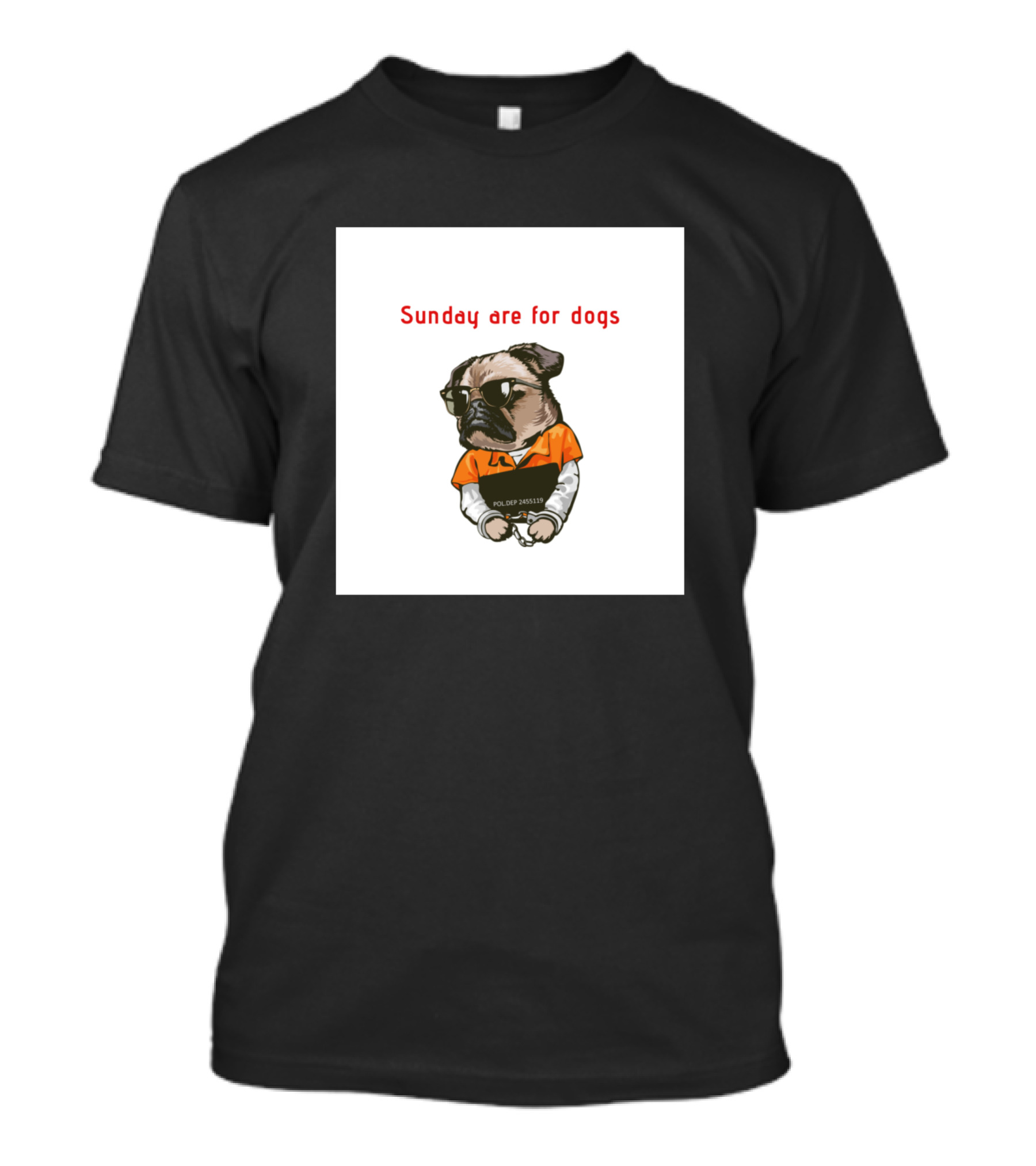 Sunday Are For Dogs Pug Police Badass T-Shirt