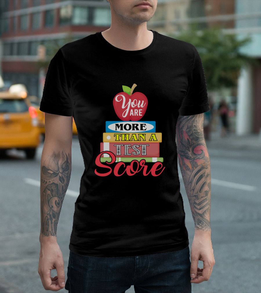 You Are More Than A Test Score Apple Books T-Shirt